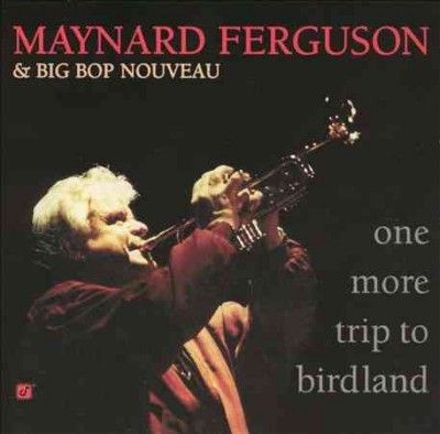 Maynard Ferguson - One More Trip To Birdland (CD)