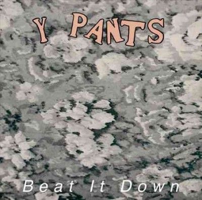 Y Pants - Beat It Down (Vinyl)
