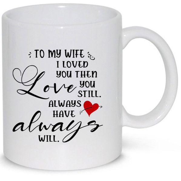 To My Wife Love You Still Anniversary Gift Coffee Mug (11Oz Standard Mug)