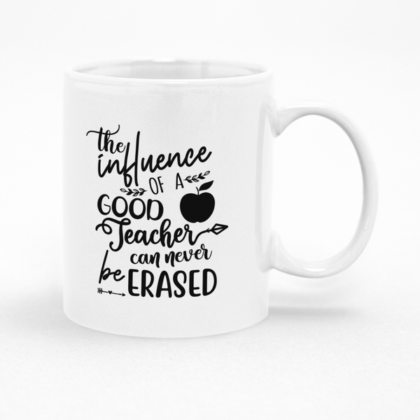 The Influence of A Good Teacher Can Never Be Erased Mug