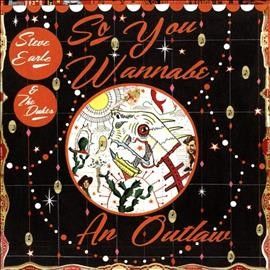 Steve &amp; Dukes Earle - So You Wannabe An Outlaw (CD)