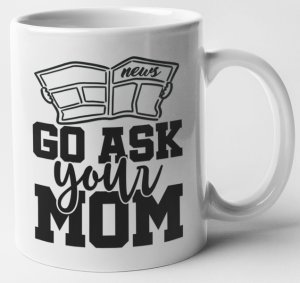 MugMania - Go Ask Your Mom