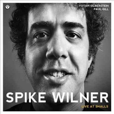 Spike Trio Wilner - Spike Wilner Trio: Live At Smalls (CD)