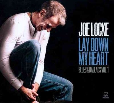 Joe Locke - Lay Down My Heart: V1 Blues &amp; Ballads (CD)