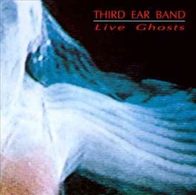Third Ear Band - Live Ghosts (CD)