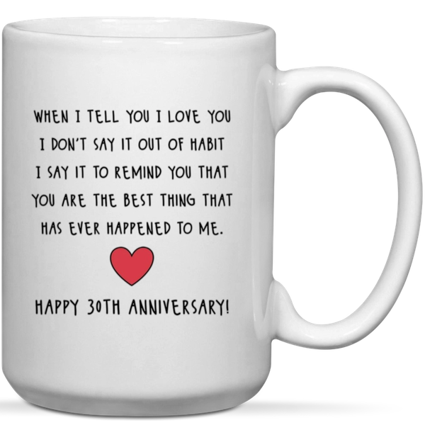 When I Tell You I Love You Happy 30th Anniversary Gift Mug