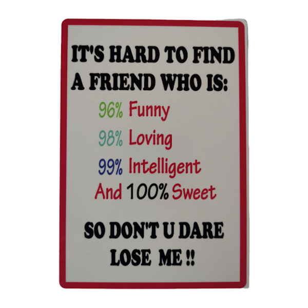 Fun Metal Plate With Magnet Its Hard To Find a Friend Who is So Dont Dare