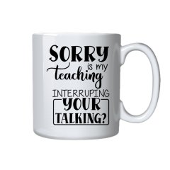 Teacher Coffee Mug - Interrupting Talking Coffee Mug