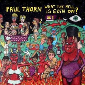 Paul Thorn - What The Hell Is Goin On (CD)