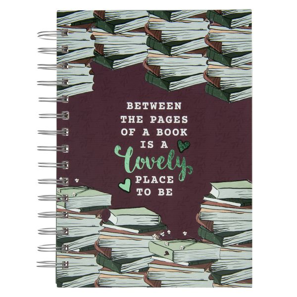 Wirebound Journal - Between The Pages Of A Book Is A Lovely Place To Be