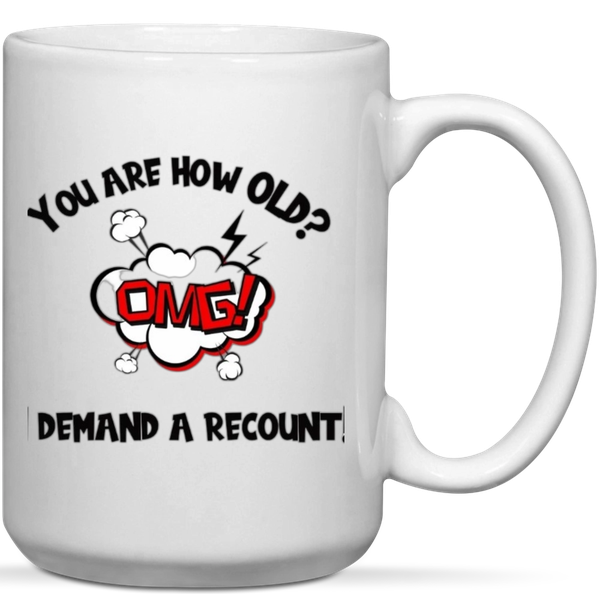 Yo're How Old Demand A Recount 40th 50th 60th 70th 80th Birthday Gift Mug