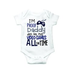 Proof Daddy Doesn't Play Video Games ALL The Time - Baby Grow