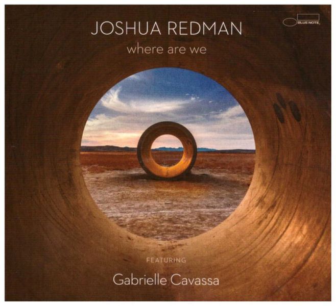 Joshua Redman &amp; Gabrielle Cavassa - Where Are We