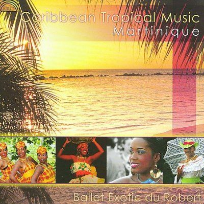 Ballet Exotic Du Rob - Caribbean Tropical Music Martinique (CD)