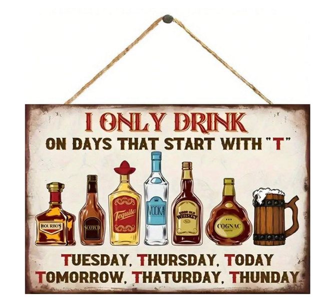I Only Drink On Days That Start With T Hanging Vintage Bar Plaque 20x30cm