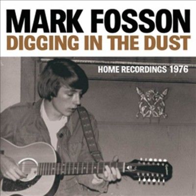 Mark Fosson - Digging In The Dust: Home Recordi/1976 (Vinyl)