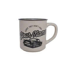 Manly Mug - Sorry, They Didn't Have Your Name