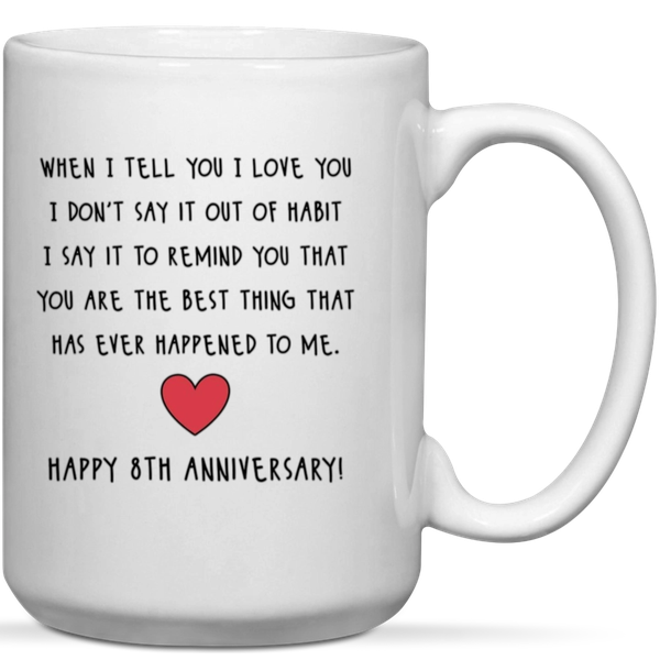 When I Tell You I Love You Happy 8th Anniversary Gift Mug