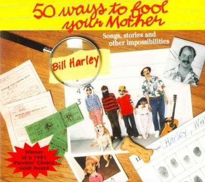 Bill Harley - 50 Ways To Fool Your Mother (CD)