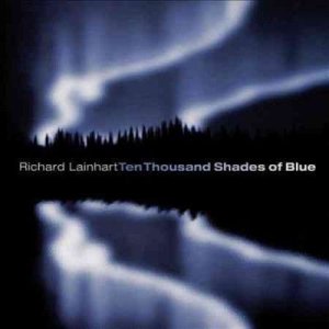 Richard Lainhart - Ten Thousand Shades Of Blue (CD)