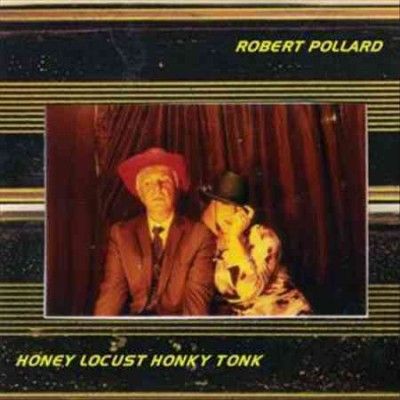 Robert Pollard - Honey Locust Honky Tonk (Vinyl)