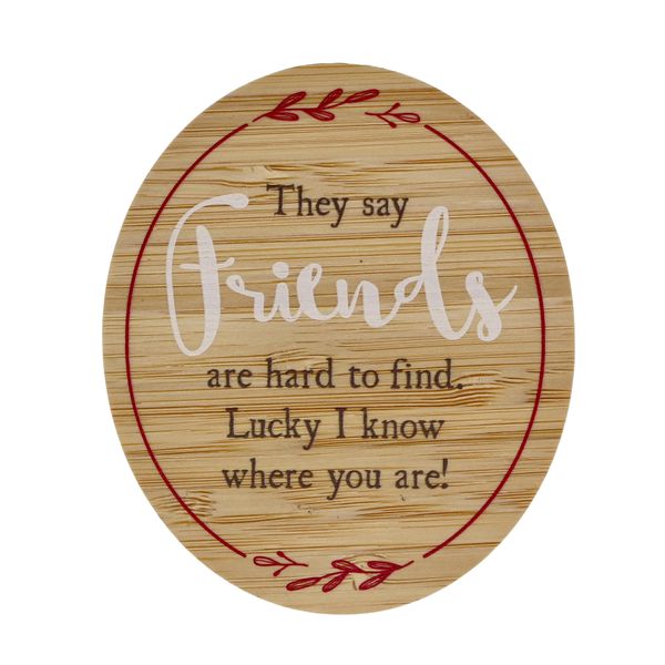 Magnet - They say friends are hard to find. Lucky I know where you are!