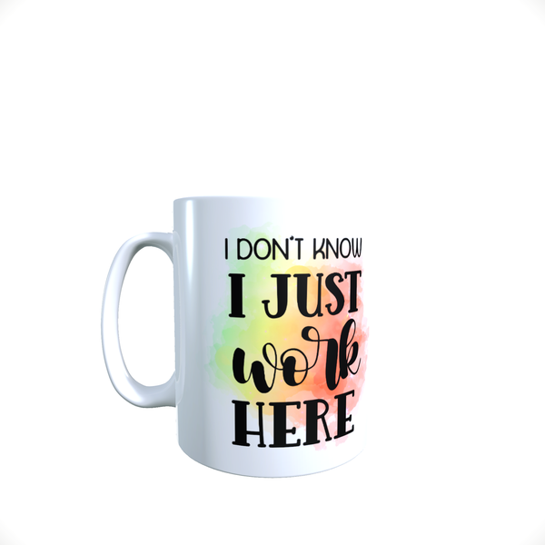 Funny Office Coffee Mug - I Just Work Here