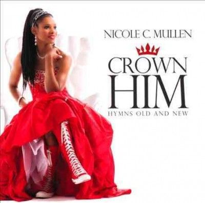 Nicole C. Mullen - Crown Him: Hymns Old And New (CD)