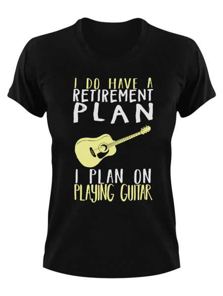 I Do Have A Retirement Plan I Plan On Playing Guitar T-Shirt