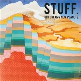 Stuff. - Old Dreams New Planets (Vinyl)