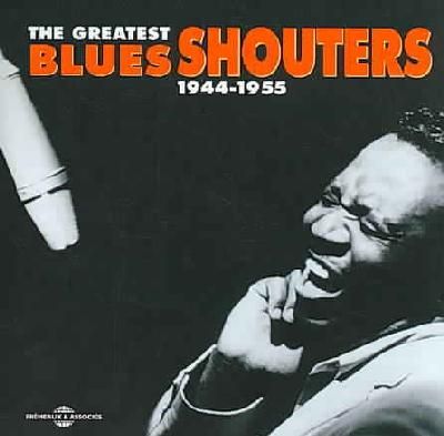 Greatest Blues Shouters 1944 - 1955, the [french Import] (CD / Album)