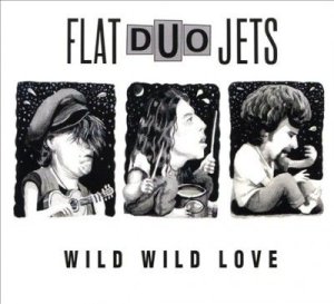 Flat Duo Jets - Wild Wild Love (CD)