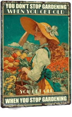 Vintage Garden Sign, "You Don't Stop Gardening When You Get Old