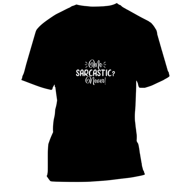 Me Sarcastic Never - T-Shirt
