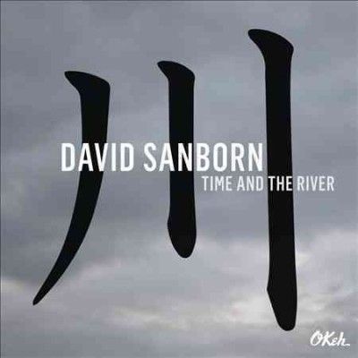David Sanborn - Time And The River (Vinyl)