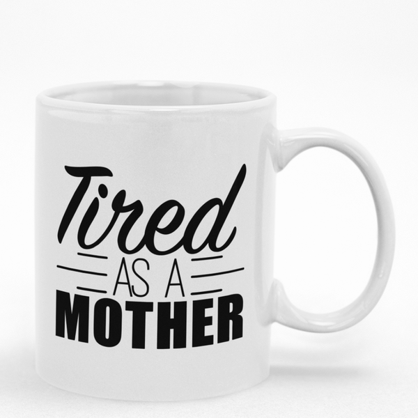 Tired As A Mother Mug - Fun Gift Idea for Mom Grandma Ouma