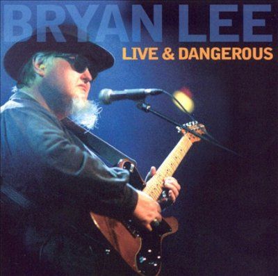Bryan Lee - Bryan Lee: Live &amp; Dangerous (CD)
