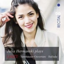 Julia Hermanski Plays Liszt: Tannhäuser-Ouvertüre/Ballade (SACD)