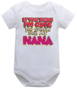 If You Think I'm Cute You Should See My Nana BabyGrow/Onesie