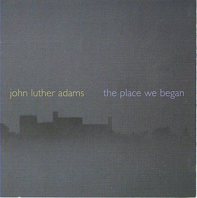 John Luther Adams - Place We Began (CD)