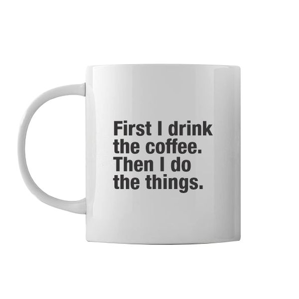 First Coffee Then Things - Coffee Mug