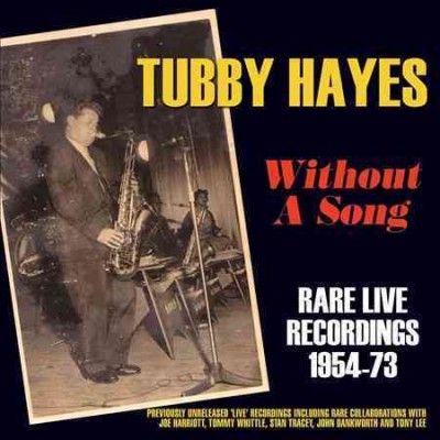 Tubby Hayes - Tubby Hayes: Without A Song Rare 54 - 73 (CD)