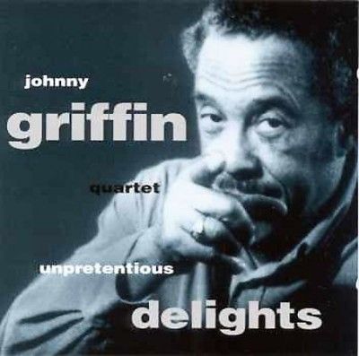 Johnny Griffin - Unpretentious Delights (CD)