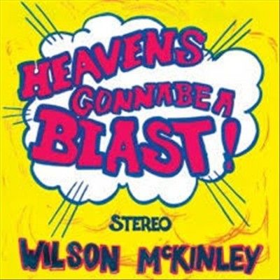 Wilson Mckinley - Heaven's Gonna Be A Blast! (Vinyl)