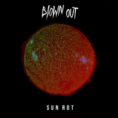 Blown Out - Sun Rot (Vinyl)