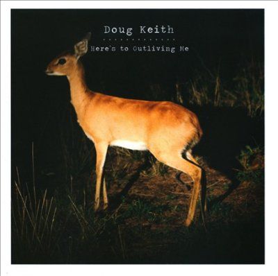 Doug Keith - Here's To Outliving Me (CD)