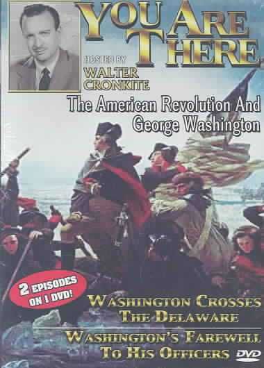 You are There - The American Revolution and George Washington/ Washington Crosses the Delaware/ Washington's Farewell to His Officers - (Region 1
