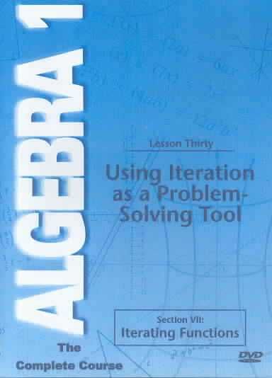 Algebra 1: The Complete Course - Lesson 30: Using Iteration as a Problem-Solving Tool - (Region 1 Import DVD)
