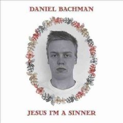 Daniel Bachman - Jesus I'm A Sinner (CD)