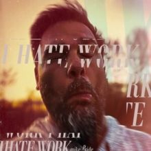 I Hate Work (CD / Album)